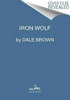 Iron wolf / by Dale Brown.