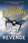 Act of revenge / by Dale Brown and Jim DeFelice.