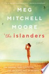 The islanders: A novel. Meg Mitchell Moore.
