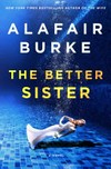 The better sister / by Alafair Burke.