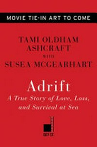 Adrift : a true story of love, loss, and survival at sea / by Tami Oldham Ashcraft with Susea McGearhart.