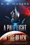 A pale light in the black / by K.B. Wagers.