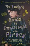 The lady's guide to petticoats and piracy / by MacKenzi Lee.