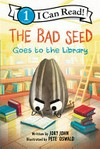 Bad seed goes to the library / by Jory John.