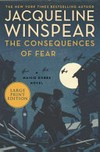 The consequences of fear / by Jacqueline Winspear.