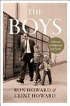 The boys : a memoir of Hollywood and family / by Ron Howard and Clint Howard.
