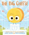 The Big Cheese / by Jory John ; illustrated by Pete Oswald.