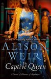 The captive queen : a novel of Eleanor of Aquitaine / by Alison Weir.