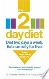 The 2 day diet : diet two days a week, eat normally for five / by Dr Michelle Harvie & Prof Tony Howell.