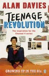 Teenage revolution / by Alan Davies.