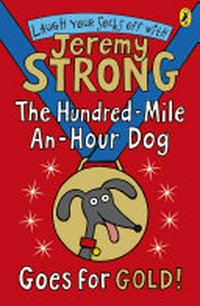 The hundred-mile-an-hour dog goes for gold! / by Jeremy Strong