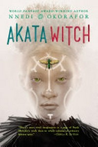 Akata witch / by Nnedi Okorafor.