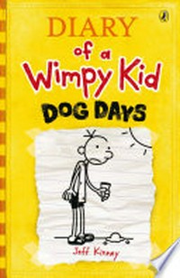 Diary of a Wimpy kid : Dog days / by Jeff Kinney.