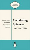 Reclaiming Epicurus / Luke Slattery.