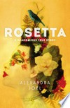 Rosetta / a scandalous true story Alexandra Joel.