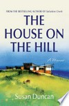 The house on the hill / by Susan Duncan.