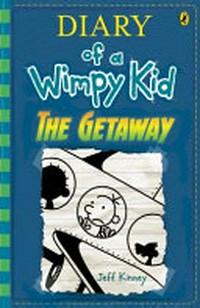 Diary of a wimpy kid : The getaway / by Jeff Kinney.