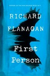 First person / by Richard Flanagan.