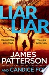 Liar liar / by James Patterson and Candice Fox.