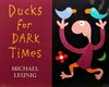 Ducks for dark times / by Michael Leunig.
