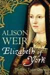 Elizabeth of York : the first Tudor queen / by Alison Weir.