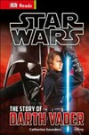 The story of Darth Vader / by Catherine Saunders and Tori Kosara.