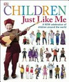 Children just like me : a new celebration of children around the world / by Catherine Saunders, Sam Priddy and Katy Lennon.