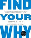 Find your why : a practical guide for discovering purpose for you and your team /