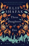 Three daughters of Eve / by Elif Shafak.