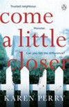 Come a little closer / by Karen Perry.