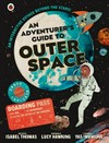 An adventurer's guide to outer space / by Isabel Thomas.