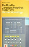 The road to conscious machines : the story of AI / Michael Wooldridge.