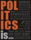 Politics is... / by Simon Adams, Elizabeth Dowsett, Sheila Kanani, Ann Kramer, Tracey Mullins, Philip Parker, Sally Regan ; editorial consultant, Professor Paul Kelly.
