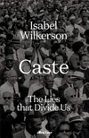 Caste : the lies that divide us / by Isabel Wilkerson.