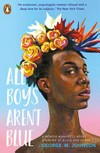 All boys aren't blue : a memoir manifesto about growing up black and queer / by George M. Johnson.