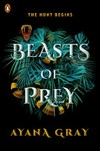 Beasts of prey / by Ayana Gray.