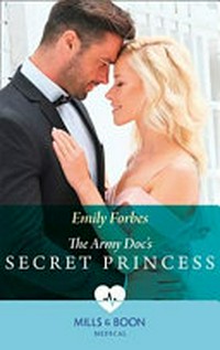 The army doc's secret princess / by Emily Forbes.