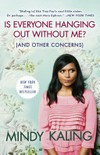 Is everyone hanging out without me? (and other concerns) / by Mindy Kaling.