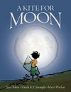 A kite for Moon / by Jane Yolen and Heidi E.Y. Stemple