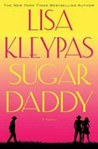 Sugar daddy / by Lisa Kleypas.