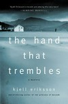 The hand that trembles / by Kjell Eriksson ; translated from the Swedish by Ebba Segerberg.