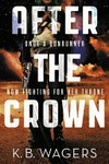 After the crown / by K.B. Wagers.