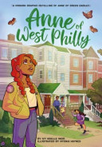 Anne of West Philly: a modern graphic retelling of Anne of Green Gables / [graphic novel] by Ivy Noelle Weir.