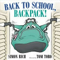 Back to school, backpack! / by Simon Rich.