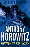 Heroes and villains / by Anthony Horowitz ; illustrated by Thomas Yeates.