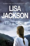 Left to die / by Lisa Jackson.