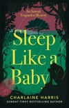 Sleep like a baby / by Charlaine Harris.