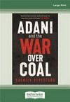 Adani and the war over coal / by Quentin Beresford.