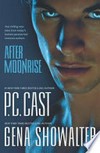After moonrise : Possessed ; Haunted. by P.C. Cast, Gena Showalter.