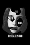 The crow girl / by Erik Axl Sund ; translated by Neil Smith.